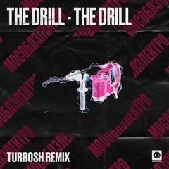 The Drill - The Drill (Turbosh Short Remix) [FD]