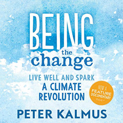 download KINDLE 💘 Being the Change: Live Well and Spark a Climate Revolution by  Pet