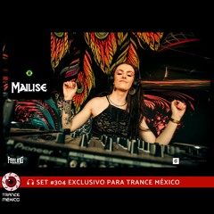 DJ Mailise / Set #304 exclusivo para Trance México