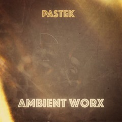 Ambient Worx Part 02