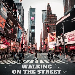 WALKING ON THE STREET