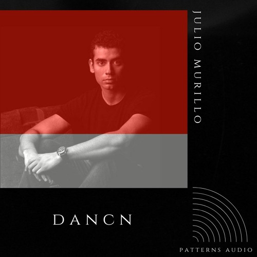 [Patterns Audio Compère] DANCN- Julio Murillo