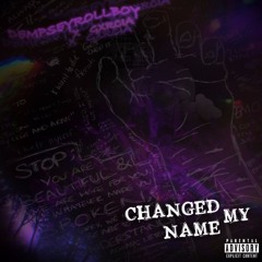 Changed My Name (feat. Gxrcia)