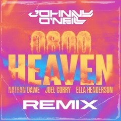 Nathan Dawe X Joel Corry X Ella Henderson - 0800 Heaven ( Johnny O'Neill Remix )