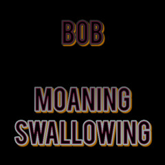 Moaning Swallowing