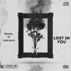 Lost in you-shorty ft Lebrasca