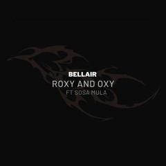 bellair X SosMula - oxy and roxy