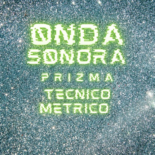PRIZMA ONDA SONORA ¨PROD BY TECNICO METRICO
