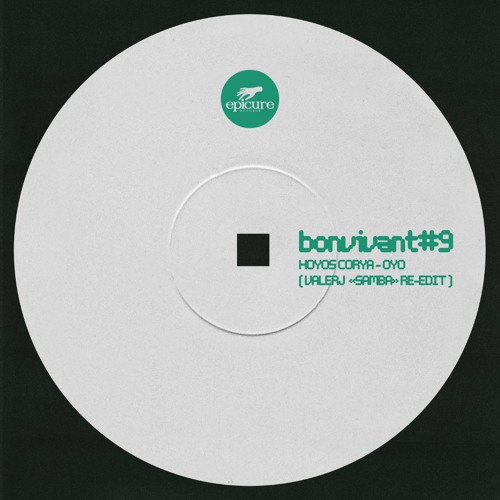 Bon Vivant #009: Hoyos Corya - Oyo (Valerj 'Samba' Re - Edit) [Epicure Records] FREE DOWNLOAD