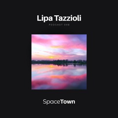 SpaceTown Podcast 048 | Lipa Tazzioli