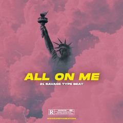 🧨 ALL ON ME 🔥 (Hard x 21 Savage Type Beat)