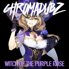 CHROMADUBZ - WITCH OF PURPLE ROSE (*EXCLUSIVE*)
