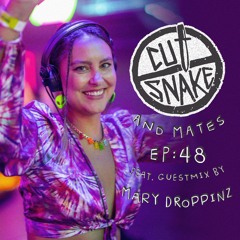 CUT SNAKE & MATES - Ep. 048 - Mary Droppinz Guest Mix