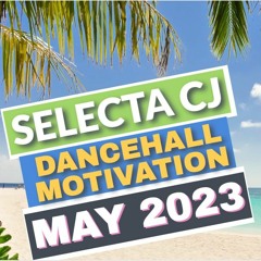 [MAY 2023] HOT DANCEHALL MOTIVATION MIX