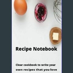 [READ] 🌟 Recipe Notebook - Clear Cookbook to Write Your Own Recipes that You Love - Void Cook Book