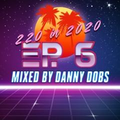 220 In 2020 - Ep 6 (Trance Classics) - Mixed By Danny Dobs