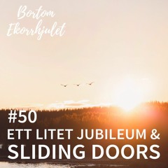 50. Ett litet jubileum och sliding doors
