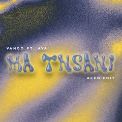 Vanco ft. Aya - Ma Tnsani (Aleo Edit)