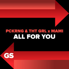 PCKRNG & THT GRL x MAMI - All For You