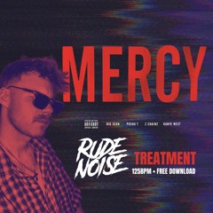 Kayne West, Big Sean, Pusha T, 2 Chains - Mercy (Rude Noise Treatment) [FREE DOWNLOAD]
