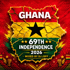 GHANA INDEPENDENCE 2026 MIX-HIPLIFE,HIGHLIFE & AFROBEATS