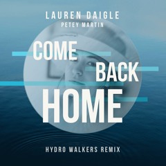 Lauren Daigle - Come Back Home (Hydro Walkers Remix)