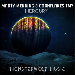 Marty Menning & Cornflakes TMY - MERCURY [Monsterwolf Free Release]
