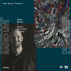 DCR503 – Drumcode Radio Live – Adam Beyer live from Sónar in Istanbul