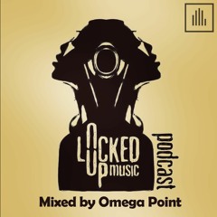 The Locked Up Music Podcast 4 - Mixed By Omega Point