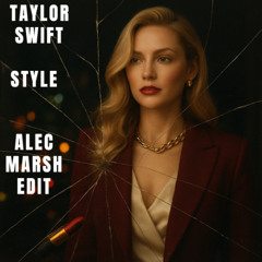 Taylor Swift - Style (Alec Marsh Edit)