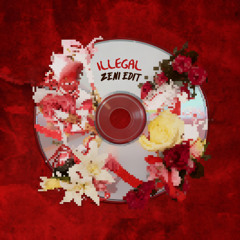 Illegal (ZENI Edit)