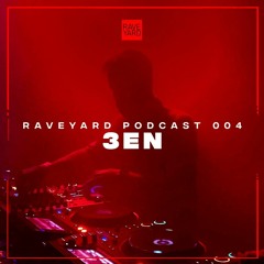 Raveyard Podcast 004 - 3en
