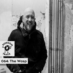 Bedroom Traxx 064 - The Wasp (Forgot How To Mix During Lockdown Mix)