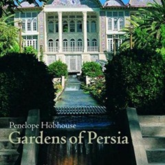 Get PDF Gardens of Persia by  Penelope Hobhouse,Erica Hunningher,Jerry Harpur