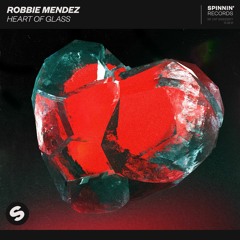 Robbie Mendez - Heart Of Glass [OUT NOW]
