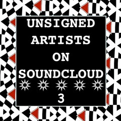 UNSIGNED ARTISTS ON SOUNDCLOUD 3 @UnsignedArtsSC