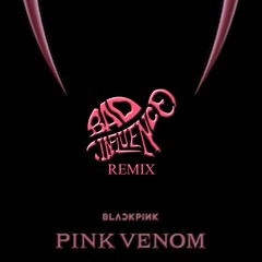 PINK VENOM(Bad Influence Remix)