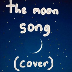 the moon song (cover)
