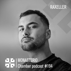Monasterio Chamber Podcast #194 Raxeller