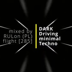 DARK & Driving minimal Techno | mixed by RULon (PL) [285]