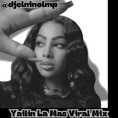 Yailin La Mas Viral Exitos Mix (Chapa, Bing Bong, Dale 2, Ni Un Ki Ki, Chivirika, Nataly)
