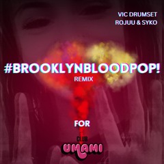 Rojuu & SyKo - #BrooklynBloodPop (Vic DrumSet Remix For Umami Club)
