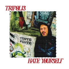 Tripolis - Hate Your Self EP 016