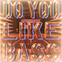Do You Like Bass? [200 Followers Special]
