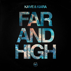 Kaive, Kiara - Far And High (Original Mix)