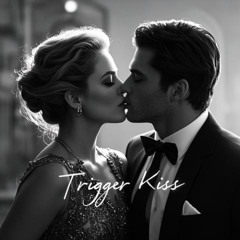 Trigger Kiss