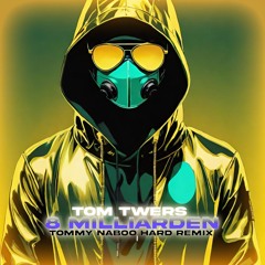 Tom Twers - 8 Milliarden (Tommy Naboo Hard Remix)
