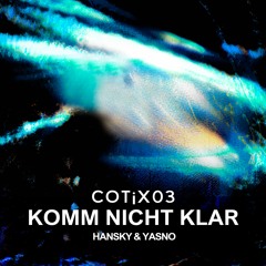 Cot¡x03 - Komm Nicht Klar (feat. HANSKY & YASNO)