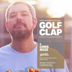 CHRS ROZE - Golf Clap @ It'll Do - 11.27.20