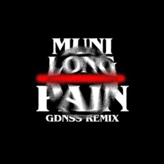 PAIN - MUNI LONG (GDNSS REMIX)